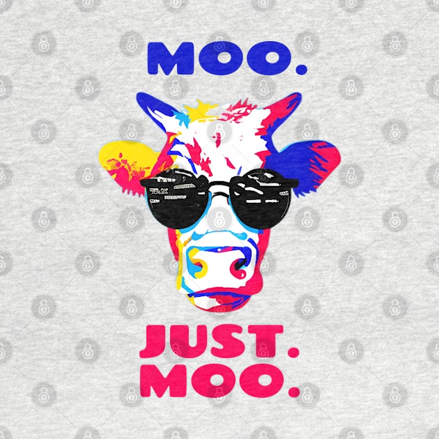 Moo. Just. Moo. Pop Art Cool Cow Wearing Sunglasses by Chance Two Designs